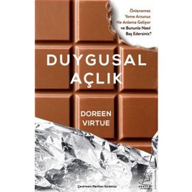 Duygusal Açlık Önlenemez Yeme Arzunuz Ne Anlama Geliyor ve Bununla Nasıl Baş Edersiniz? - Doreen Virtue