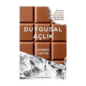 Duygusal Açlık Önlenemez Yeme Arzunuz Ne Anlama Geliyor ve Bununla Nasıl Baş Edersiniz? - Doreen Virtue