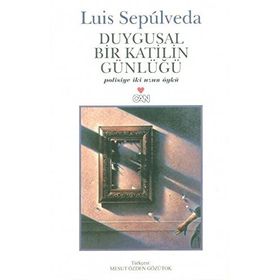 DUYGUSAL BIR KATILIN GÜNLÜĞÜ - LUIS SEPULVEDA