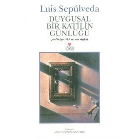 DUYGUSAL BIR KATILIN GÜNLÜĞÜ - LUIS SEPULVEDA