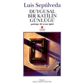 DUYGUSAL BIR KATILIN GÜNLÜĞÜ - LUIS SEPULVEDA
