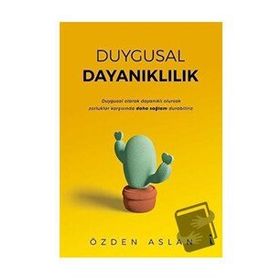 Duygusal Dayanıklılık - Özden Aslan