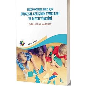Duygusal Gelişimin Temelleri ve Duygu Yönetimi - Şakire Ocak Karabay