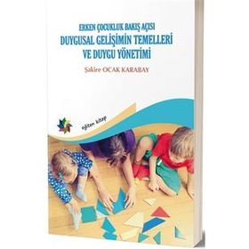 Duygusal Gelişimin Temelleri ve Duygu Yönetimi - Şakire Ocak Karabay