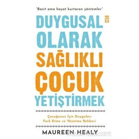 Duygusal Olarak Sağlıklı Çocuk Yetiştirmek - Maureen Healy Timaş Yayınları
