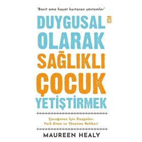 Duygusal Olarak Sağlıklı Çocuk Yetiştirmek - Maureen Healy Timaş Yayınları
