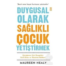Duygusal Olarak Sağlıklı Çocuk Yetiştirmek - Maureen Healy Timaş Yayınları