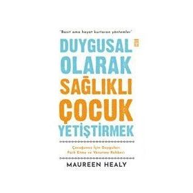 Duygusal Olarak Sağlıklı Çocuk Yetiştirmek - Maureen Healy Timaş Yayınları