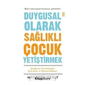 Duygusal Olarak Sağlıklı Çocuk Yetiştirmek - Maureen Healy Timaş Yayınları