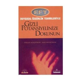 DUYGUSAL ÖZGÜRLÜK TEKNIKLERIYLE GIZLI POTANSIYELINIZE DOKUNUN - PHILLIP MOUNTROSE;JANE MOUNTROSE