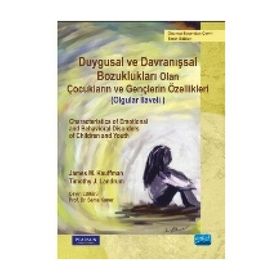 Duygusal ve Davranışsal Bozukluğu Olan Çocukların ve Gençlerin Özellikleri Olgular İlaveli - James M. Kauffman Timothy J. Landrum