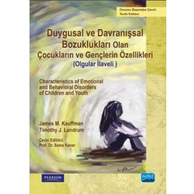 Duygusal ve Davranışsal Bozukluğu Olan Çocukların ve Gençlerin Özellikleri Olgular İlaveli - James M. Kauffman Timothy J. Landrum
