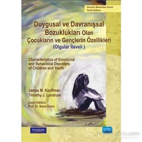 Duygusal ve Davranışsal Bozukluğu Olan Çocukların ve Gençlerin Özellikleri Olgular İlaveli - James M. Kauffman Timothy J. Landrum