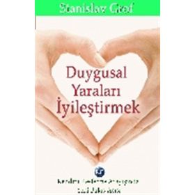 Duygusal Yaraları İyileştirmek - Stanislav Grof