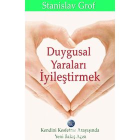 Duygusal Yaraları İyileştirmek - Stanislav Grof