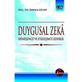 DUYGUSAL ZEKÂ DÖNÜŞÜMCÜ VE ETKILEŞIMCI LIDERLIK - ŞEBNEM ASLAN
