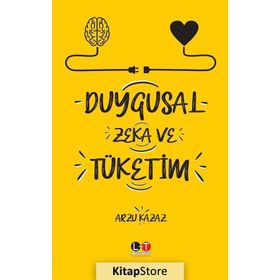 Duygusal Zeka ve Tüketim - Arzu Kazaz