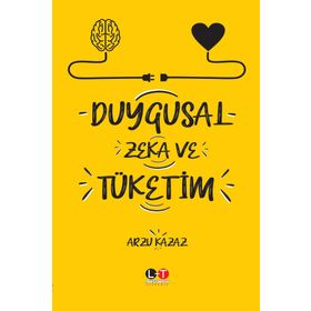 Duygusal Zeka ve Tüketim - Arzu Kazaz