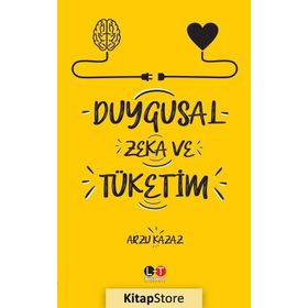 Duygusal Zeka ve Tüketim - Arzu Kazaz