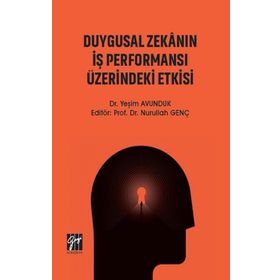 Duygusal Zekanın İş Performansı Üzerindeki Etkisi - Yeşim Avunduk