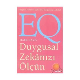 DUYGUSAL ZEKÂNIZI ÖLÇÜN EQ DUYGUSAL OLARAK NE KADAR ZEKI OLDUĞUNUZU KEŞFEDİN! - MARK DAVIS