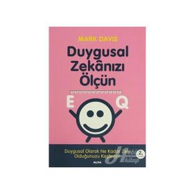 DUYGUSAL ZEKÂNIZI ÖLÇÜN EQ DUYGUSAL OLARAK NE KADAR ZEKI OLDUĞUNUZU KEŞFEDİN! - MARK DAVIS