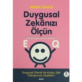 DUYGUSAL ZEKÂNIZI ÖLÇÜN EQ DUYGUSAL OLARAK NE KADAR ZEKI OLDUĞUNUZU KEŞFEDİN! - MARK DAVIS