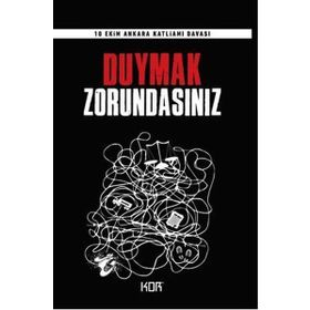 Duymak Zorundasınız - 10 Ekim Ankara Katliamı Davası - Kolektif