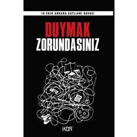 Duymak Zorundasınız - 10 Ekim Ankara Katliamı Davası - Kolektif