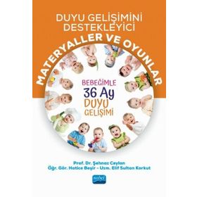 Duyu Gelişimini Destekleyici Materyaller ve Oyunlar Bebeğimle 36 Ay Duyu Gelişimi Şehnaz Ceylan Hatice Beşir Nobel Akademik Yayıncılık