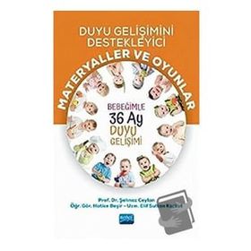 Duyu Gelişimini Destekleyici Materyaller ve Oyunlar Bebeğimle 36 Ay Duyu Gelişimi Şehnaz Ceylan Hatice Beşir Nobel Akademik Yayıncılık