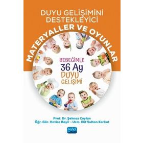 Duyu Gelişimini Destekleyici Materyaller ve Oyunlar Bebeğimle 36 Ay Duyu Gelişimi Şehnaz Ceylan Hatice Beşir Nobel Akademik Yayıncılık