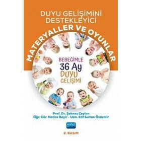 Duyu Gelişimini Destekleyici Materyaller ve Oyunlar Bebeğimle 36 Ay Duyu Gelişimi Şehnaz Ceylan Hatice Beşir Nobel Akademik Yayıncılık