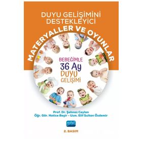 Duyu Gelişimini Destekleyici Materyaller ve Oyunlar Bebeğimle 36 Ay Duyu Gelişimi Şehnaz Ceylan Hatice Beşir Nobel Akademik Yayıncılık