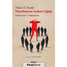 DUYULMAYAN ANLAM ÇIĞLIĞI - VICTOR E. FRANKL
