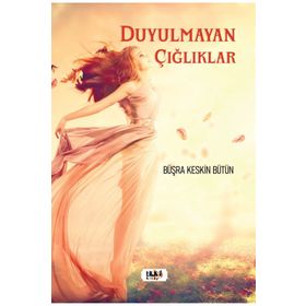 Duyulmayan Çığlıklar - Büşra Keskin Bütün
