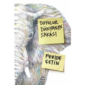 Duyulur Dünyanın Şakası / Feride Çetin