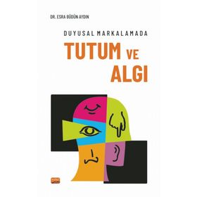 Duyusal Markalamada Tutum ve Algı Esra Büdün Aydın Nobel Bilimsel Eserler