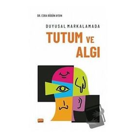 Duyusal Markalamada Tutum ve Algı Esra Büdün Aydın Nobel Bilimsel Eserler