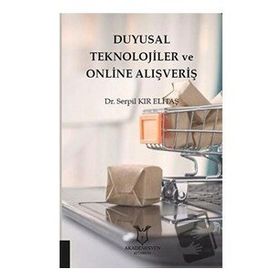 Duyusal Teknolojiler ve Online Alışveriş - Serpil Kır Elitaş