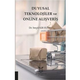 Duyusal Teknolojiler ve Online Alışveriş - Serpil Kır Elitaş