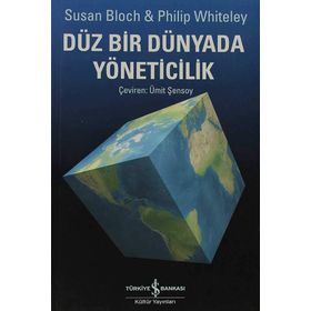 DÜZ BIR DÜNYADA YÖNETİCİLİK - SUSAN BLOCH;PHILIP WHITELEY