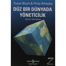 DÜZ BIR DÜNYADA YÖNETİCİLİK - SUSAN BLOCH;PHILIP WHITELEY
