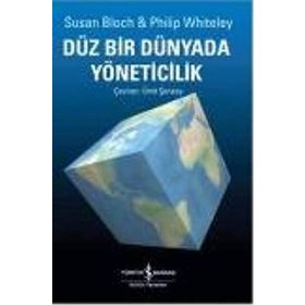 DÜZ BIR DÜNYADA YÖNETİCİLİK - SUSAN BLOCH;PHILIP WHITELEY
