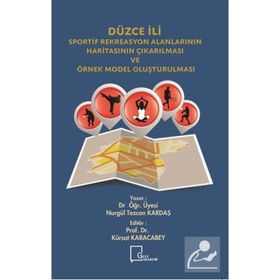Düzce İli Sportif Rekreasyon Alanlarının Haritasının Çıkarılması Ve Örnek Model Oluşturulması - Kolektif