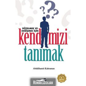 DÜZELMEK VE DEĞIŞMEK İÇIN KENDIMIZI TANIMAK - ABDÜLHAMIT KAHRAMAN