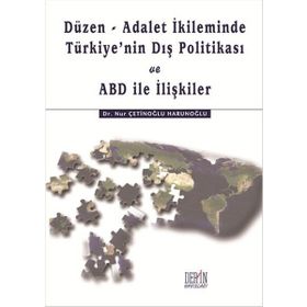 Düzen-Adalet İkliminde Türkiye’nin Dış Politikası ve ABD ile İlişkiler - Nur Çetinoğlu Haranoğlu