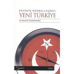 DÜZENİN NORMALLEŞMESİ - YENI TÜRKİYE - M. MÜCAHİT KÜÇÜKYILMAZ