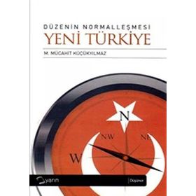 DÜZENİN NORMALLEŞMESİ - YENI TÜRKİYE - M. MÜCAHİT KÜÇÜKYILMAZ