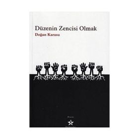 DÜZENİN ZENCISI OLMAK - DOĞAN KARASU